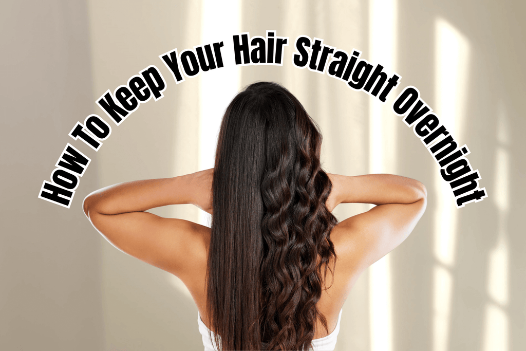 How To Keep Your Hair Straight Overnight